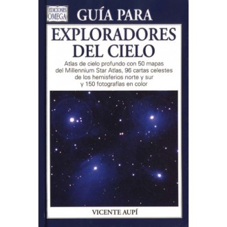 GUIA PARA EXPLORADORES DEL CIELO: ATLAS DEL CIELO PROFUNDO CON 50 MAPAS DEL MILLENIUM STAR ATLAS